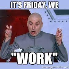 25 Friday Work Memes To Help You Get To The Weekend Fairygodboss