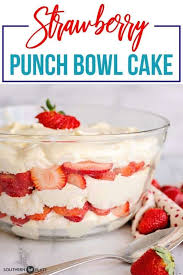 Strawberry Punch Bowl Cake Southern Plate Bowl Cake Punch Bowl Cake Punch Bowl Cake Recipe