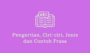 Kalimat kalimat (6c) selain ketiga jenis kalimat yang terdapat dalam teks (5) di atas, masih terdapat satu jenis kalimat. Frasa Pengertian Ciri Jenis Dan Contoh Santuynesia