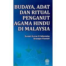 Hinduisme di malaysia biasanya dianut oleh kaum india tamil (95% dari populasi mereka), atau sekitar 9% penduduk malaysia. 9789834905637 Budaya Adat Dan Ritual Penganut Agama Hindu Di Malaysia Culture And Rituals Of Hindus In Malaysia Abebooks Suresh Kumar N Vellymalay Sivarajan Ponniah 9834905637