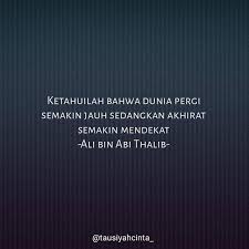 Ketahuilah Bahwa Dunia Pergi Semakin Jauh Sedangkan Akhirat Semakin Mendekat Ali Bin Abi Thalib Kata Kata Indah Kutipan Pelajaran Hidup Kata Kata Motivasi