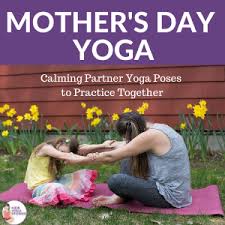 Mother S Day Yoga Calming Partner Yoga Poses To Practice Together Kids Yoga Stories Yoga Resources For Kids