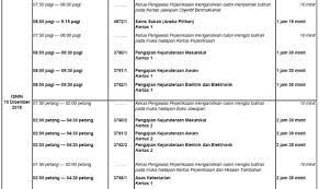 Jadual rasmi peperiksaan selepas pengumuman rasmi dari lembaga peperiksaan malaysia adalah seperti berikut Jadual Waktu Peperiksaan Spm 2018 13 November 2018 13 Disember 2018 Bumi Gemilang