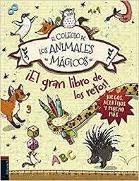 Este libro contiene poca teoría y muchos conocimientos de aplicación inmediata, abundantes ejemplos y enseñanzas. Amazon Com El Gran Libro De Los Retos El Colegio De Los Animales Magicos Spanish Edition 9788414015407 Auer Margit Busch Nikki Dulleck Nina Schleper Frank Hahn Christiane Books