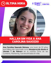 últimahora I Aparece Ana Carolina sin vida Ana Carolina Saucedo Bahena,  sobrina del magistrado Poder Judicial de Coahuila, Luis Efrén Ríos Vega,  una joven de 22 años que había sido reportada como