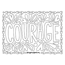 The fresh and harmonic color palettes are designed for stress relieving coloring! Printable Courage Quotes Coloring Pages Courage Coloring Page At Getdrawings Free Download Dogtrainingobedienceschool Com