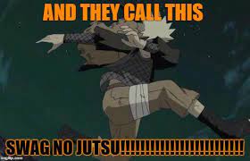 Baru baru ini sosial media telah di ramaikan oleh salalah satu kata swaggy. The Swag Level Was Enough To Hit Him Into The Next Country Naruto Funny Naruto