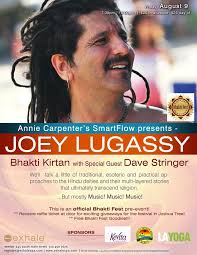 Join Joey Lugassy, Dave Stringer, and Bhakti Fest at Exhale Center for  Sacred Movement in Venice this Friday, 8/9/2013 for Bhakti Kirtan. This is  an official Bhakti Fest pre-event with samples from