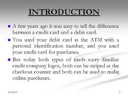 You will need to have your debit card with you to make the purchase. Debit Card Credit Card Presented By Ravi