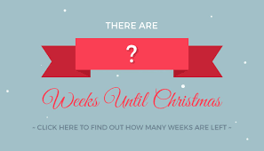 Check spelling or type a new query. Weeks Until Christmas Day Weeks Till Xmas Day 2021 Exact Number Of Weeks
