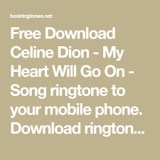 Free Download Celine Dion My Heart Will Go On Song Ringtone To Your Mobile Phone Download Ringtone My Heart Will Go On Song Fre Celine Dion Songs Celine