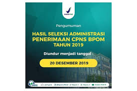 Pengumuman hasil tkd cpns 2019/2020 diumumkan pada bulan maret 2020 yang disertai pengumuman jadwal pelaksanaan skb. Pengumuman Hasil Administrasi Cpns Bpom
