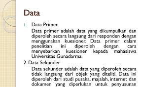 Pengertian data primer atau definisi data primer adalah data yang diperoleh langsung dari subyek penelitian dengan mengenakan alat pengukuran atau alat. Maksud Data Primer Dan Data Sekunder Menurut Tokoh