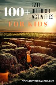 100 Fall Outdoor Activities For Kids Run Wild My Child Outdoor Activities For Kids Autumn Activities For Kids Activities For Kids