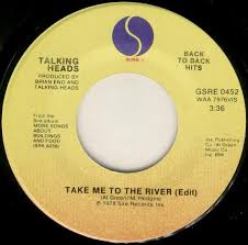 Talking heads take me to the river. Take Me To The River Life During Wartime By Talking Heads Single Sire Gsre 0452 Reviews Ratings Credits Song List Rate Your Music