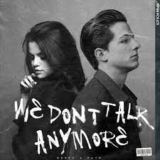 The phrase we don't talk anymore actually came from a conversation charlie had with a friend after his friend broke up with a girl, as he revealed to mtv. Charlie Puth We Don T Talk Anymore Feat Selena Gomez Sotschi Remix Preview By Sotschi