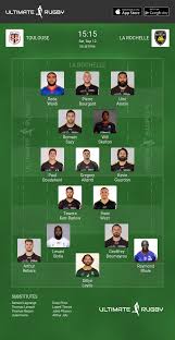 ► ► rejoignez la communauté du top 14 sur ◄◄ ○ facebook : Top 14 Toulouse Vs La Rochelle Lineups Preview Ultimate Rugby Players News Fixtures And Live Results