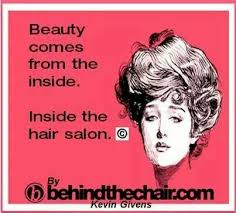 See more ideas about salon quotes, hair salon quotes, hairstylist quotes. Beauty Comes From The Inside Inside The Hair Salon Beautyshop Cosmetology Www Onemorepress Com Hairstylist Humor Stylist Humor Hairdresser Humor