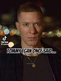 Tommy Egan Once Said…