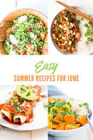 Easy Summer Recipes For June Don T Waste The Crumbs Easy Summer Meals Summer Recipes Recipes