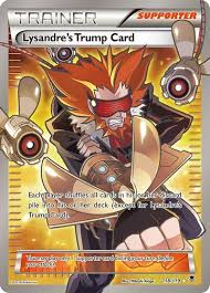 Trump card a key resource to gain an advantage at the opportune moment, as in that surprise witness was the defense's trump card, or she played her trump card, announcing that the senator would speak. Lysandre S Trump Card 118 Full Art Xy Phantom Forces Pokemon Tcgplayer Com