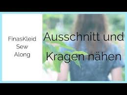 Finaskleid Sewalong Kragen Nahen Youtube Videos