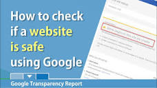 Use Google's Transparency Report to see if a website is safe by ...