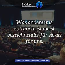 Was Andere Uns Zutrauen Ist Meist Bezeichnender Fur Sie Als Fur Uns Selbstbewusstsein Selbstbewusstsein Spruche Gedanken Spruche Selbstbewusstsein Starken