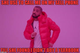 Pin By Yearbook Bob On Yearbook Memes Drake Shows Yearbook Memes Drake Hotline