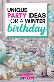 Winter Birthday Party Ideas Winter Birthday Parties Outdoors Birthday Party Winter Birthday