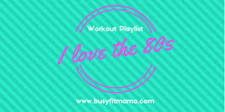 i love the 80 s workout playlist