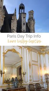 Paris Day Trip Loire Valley Castles Loire Valley Castles Loire Valley Paris Travel