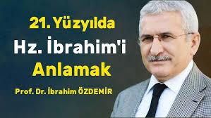 21. Yüzyılda Hz. İbrahim'i Anlamak
