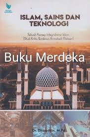 Perkataan 'sains' berasal daripada bahasa inggeris, iaitu science. Jual Buku Islam Sains Dan Teknologi Sebuah Konsep Integralisme Islam Studi Kritis Pemikiran Armahedi Mahzar Dhiauddin Di Lapak Buku Merdeka Bukalapak
