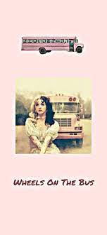 Wheels On The Bus Melanie Martinez Wheels On The Bus Melanie
