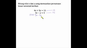 Konsep persamaan linear dan sistem persamaan linear dua variabel sudah kamu temukan dari masalah yang bersumber dari fakta dan lingkungan budayamu. Persamaan Linear Serentak Kaedah Penghapusan Youtube