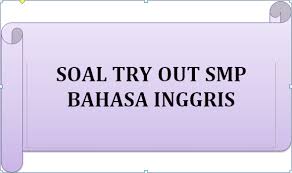 Soal Try Out Smp Bahasa Inggris Beserta Jawaban Soal Try Out Sd Smp Sma
