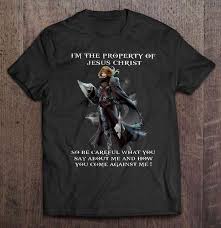 What do knights templar believe about jesus? I M The Property Of Jesus Christ So Be Careful What You Say About Me And How You Come Against Me Knight Templar Woman T Shirts Teeherivar