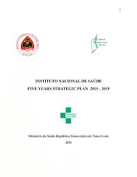 Maybe you would like to learn more about one of these? Pdf National Health Institute Ministry Of Health Timor Leste Five Year Strategic Plan 2015 2019