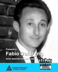 Fabio Goldryng.*** En los años de la última dictadura cívico-militar, la  creación artística fue blanco de silenciamiento y control. Muchas personas  de la comunidad actoral sufrieron persecuciones, secuestros y desapariciones