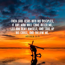 Then Said Jesus Into His Disciples If Any Man Will Come After Me Let Him Deny Himself And Take Up His Cross And Follow Me Mat Jesus Jesus Bible Disciple