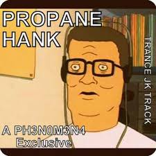 Stream Propane Hank(King Of The Hill Trance JK track) by PH3N0M3N4