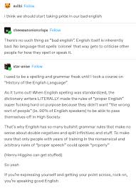 | meaning, pronunciation, translations and examples Vellum And Vinyl Tumblr User Evilbi I Think We Should Start Taking Pride In Our Bad English Tumblr User Cheeseanonioncrisps There S No Such Thing As Bad English English Itself Is Inherently