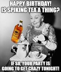 Tear open some birthday memes from our surprise list of birthday memes to help celebrate another year around the sun, or this list of animal. 20 Funny Birthday Wishes For Tea Lovers Funny Birthday Wishes