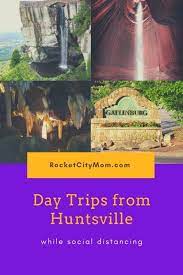 ©rocket city mom media group, llc. 9 Amazing Family Day Trips From Huntsville While Social Distancing Rocket City Mom