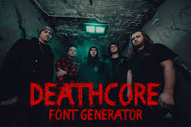 All posts must have a background picture relating to the post ( i.e like this, not this.) please label your post nsfw as such. Deathcore Font Generator Fonts Pool