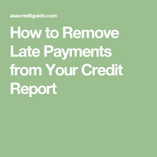 How To Remove Late Payments From Your Credit Report Credit Report Repair Credit Report Bad Credit Repair