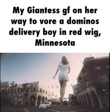 My Giantess gf on her way to vore a dominos delivery boy in red wig,  Minnesota - iFunny