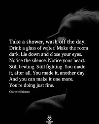 Take A Shower Wash Off The Day Inspiring Quotes About Life Wisdom Quotes Self Love Quotes