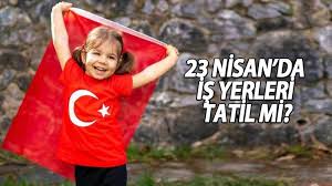 Bir yandan çalışanlar, bir yandan da 23 nisan heyecanını yaşayacak olan çocuklar 23 nisan resmi tatil mi? sorusunun yanıtını araştırıyor. 9slwatd2gfqmzm
